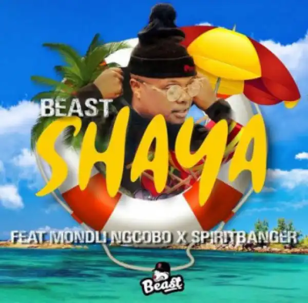 Beast - Shaya ft. Mondli Ngcobo & SpiritBanger